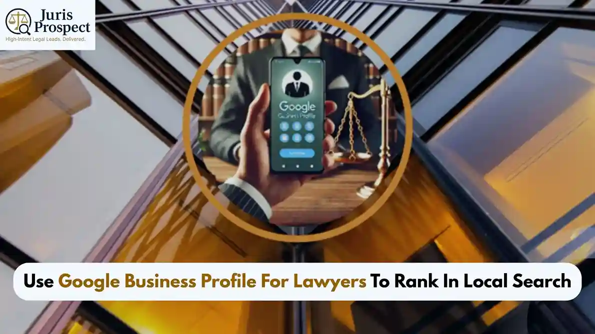 How To Use Google Business Profile For Lawyers To Rank In Local Search